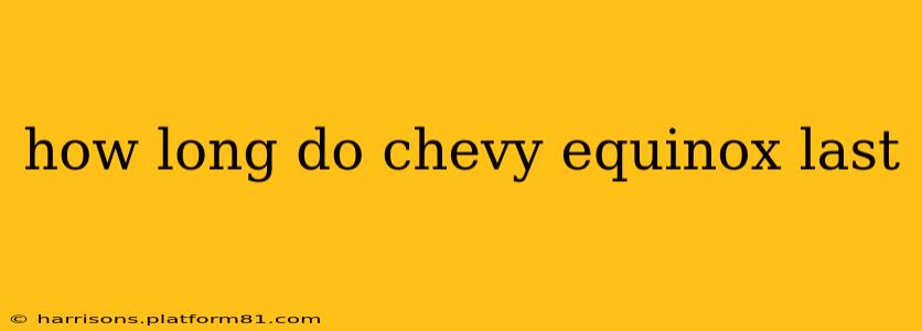 how long do chevy equinox last