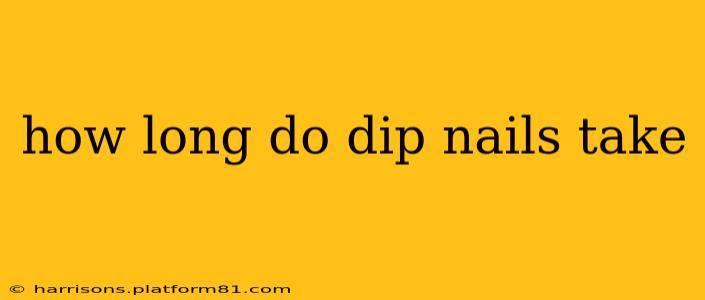 how long do dip nails take