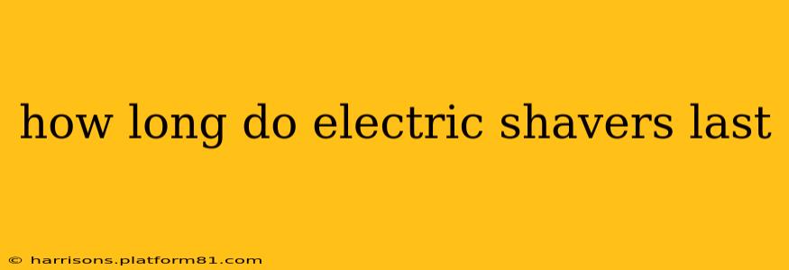 how long do electric shavers last