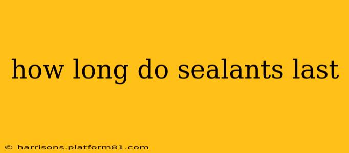 how long do sealants last