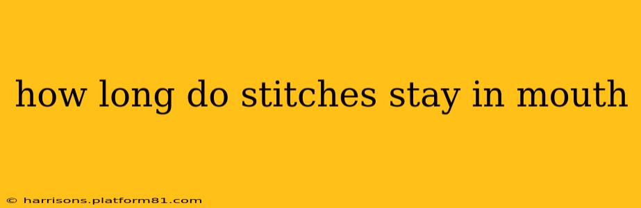 how long do stitches stay in mouth