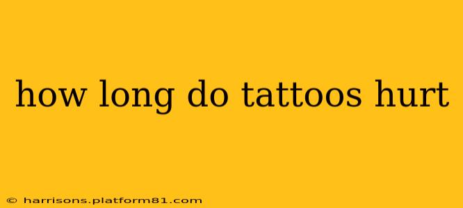 how long do tattoos hurt