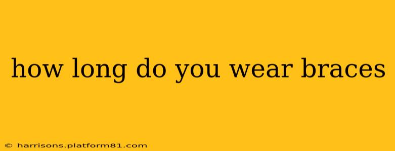 how long do you wear braces
