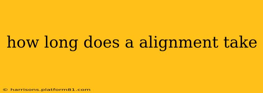 how long does a alignment take