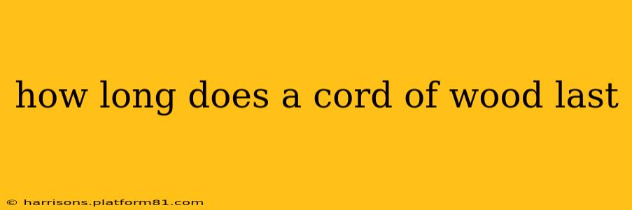 how long does a cord of wood last