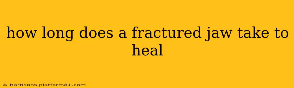 how long does a fractured jaw take to heal