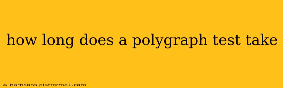 how long does a polygraph test take