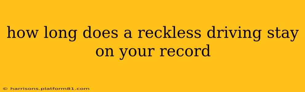how long does a reckless driving stay on your record
