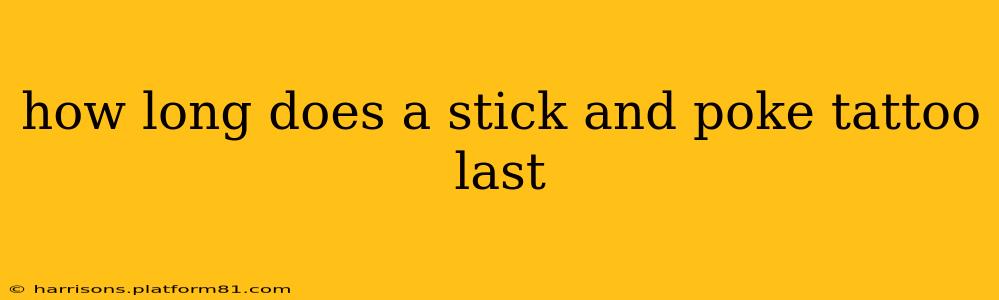 how long does a stick and poke tattoo last