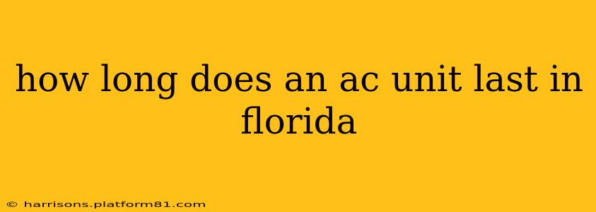 how long does an ac unit last in florida