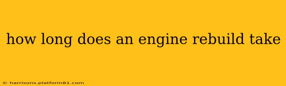 how long does an engine rebuild take