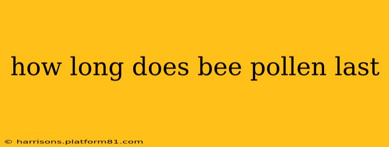 how long does bee pollen last