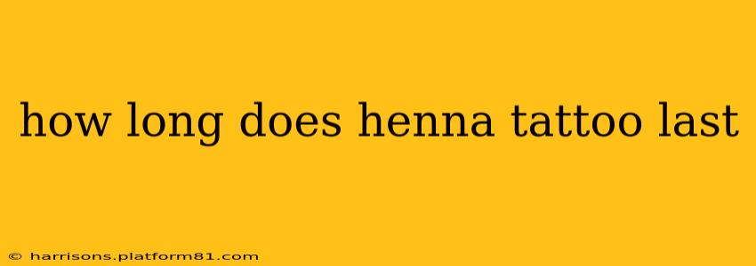 how long does henna tattoo last