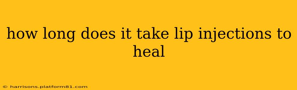 how long does it take lip injections to heal