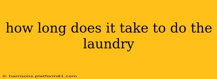 how long does it take to do the laundry