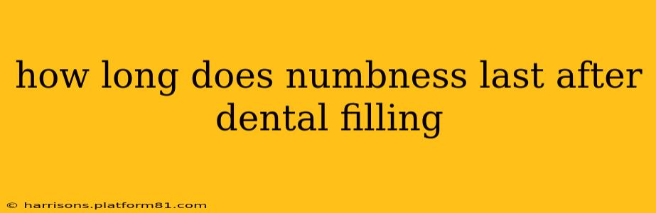 how long does numbness last after dental filling