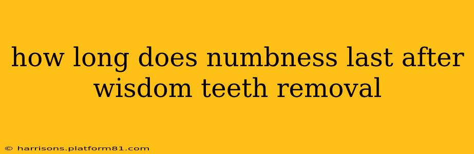 how long does numbness last after wisdom teeth removal