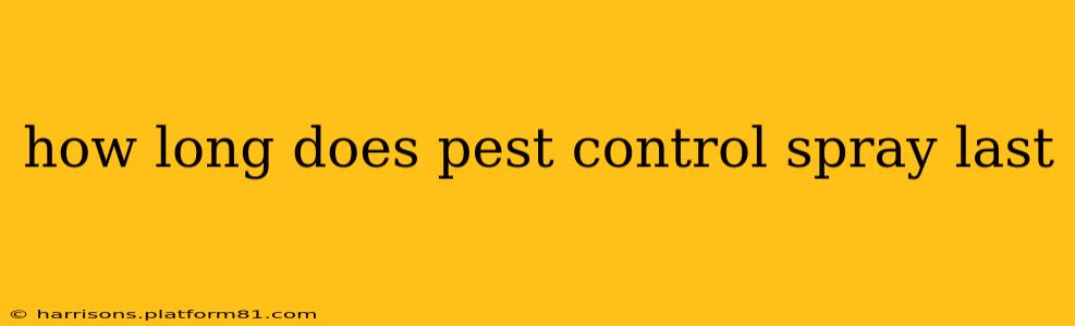 how long does pest control spray last
