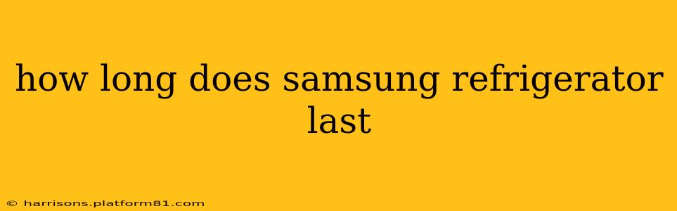 how long does samsung refrigerator last