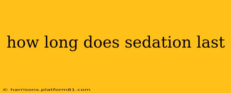 how long does sedation last