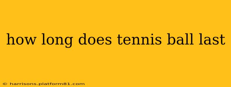how long does tennis ball last