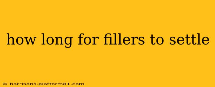 how long for fillers to settle