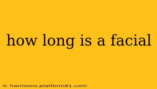 how long is a facial