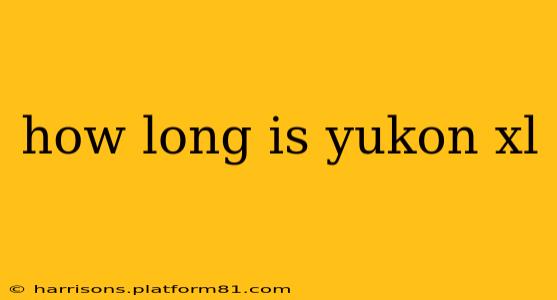 how long is yukon xl