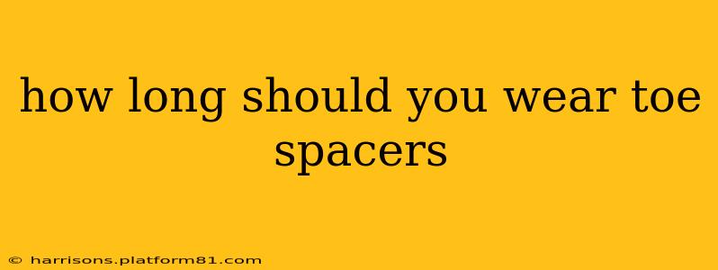 how long should you wear toe spacers