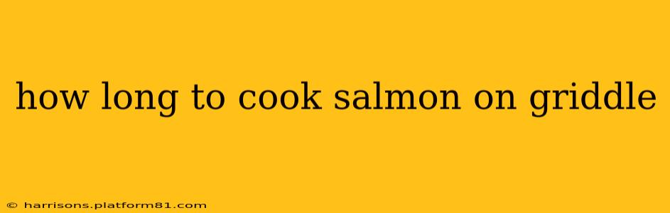 how long to cook salmon on griddle