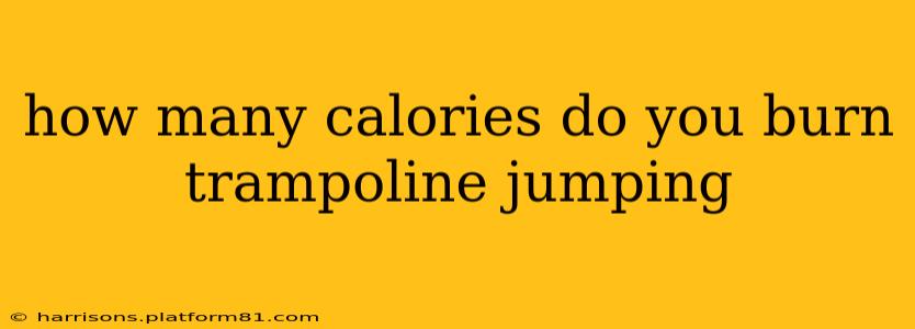 how many calories do you burn trampoline jumping