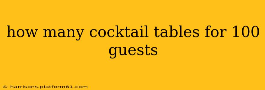 how many cocktail tables for 100 guests