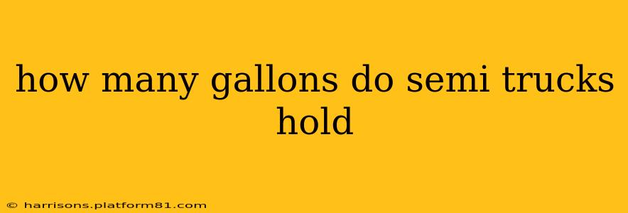 how many gallons do semi trucks hold