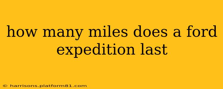 how many miles does a ford expedition last