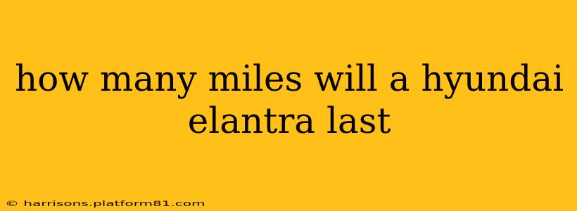 how many miles will a hyundai elantra last