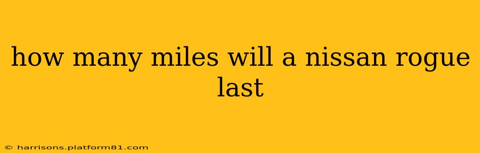how many miles will a nissan rogue last