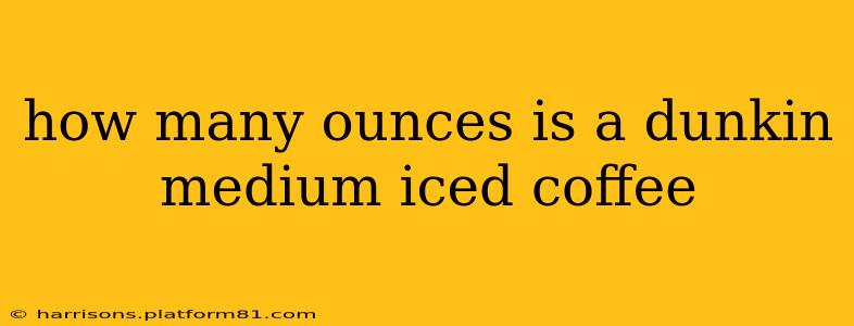 how many ounces is a dunkin medium iced coffee