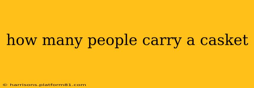 how many people carry a casket