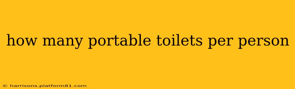 how many portable toilets per person