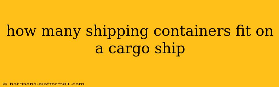 how many shipping containers fit on a cargo ship