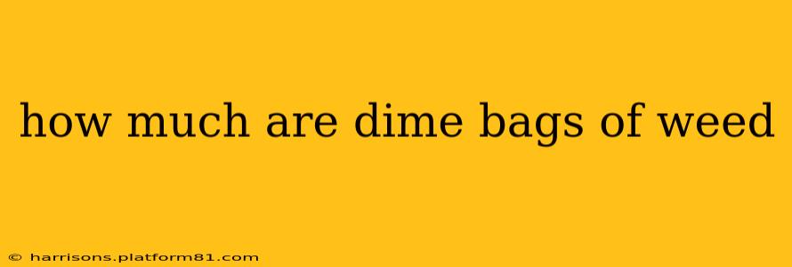 how much are dime bags of weed