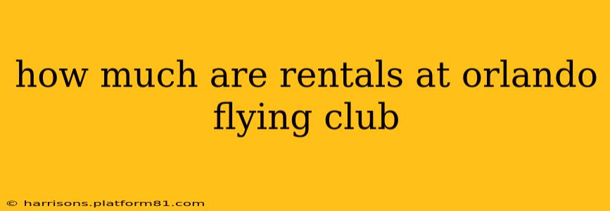 how much are rentals at orlando flying club