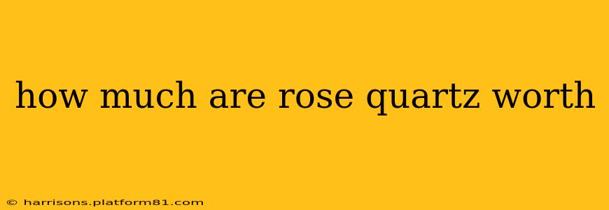 how much are rose quartz worth