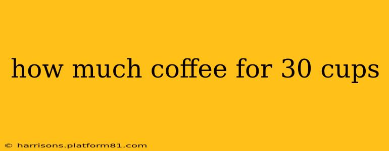 how much coffee for 30 cups