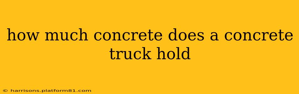 how much concrete does a concrete truck hold