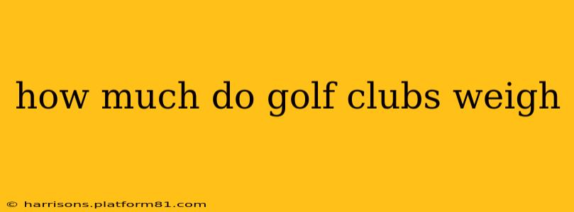 how much do golf clubs weigh