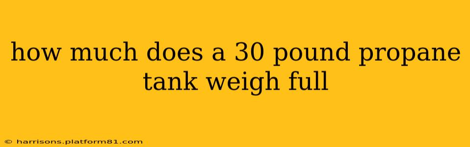 how much does a 30 pound propane tank weigh full