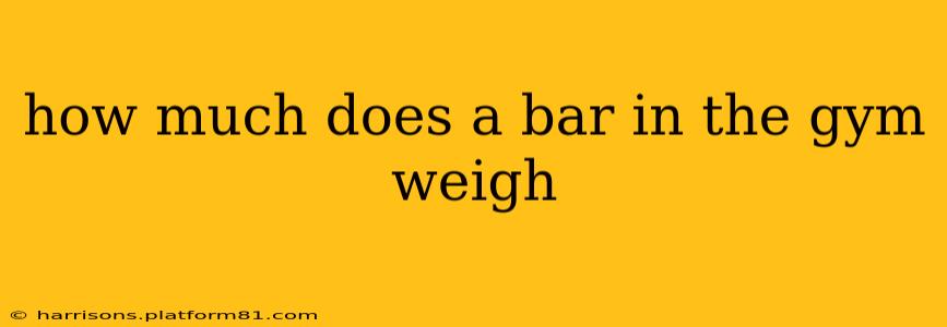 how much does a bar in the gym weigh