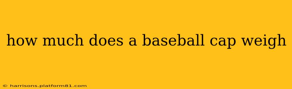 how much does a baseball cap weigh