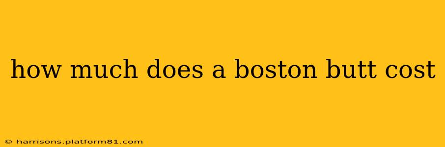 how much does a boston butt cost